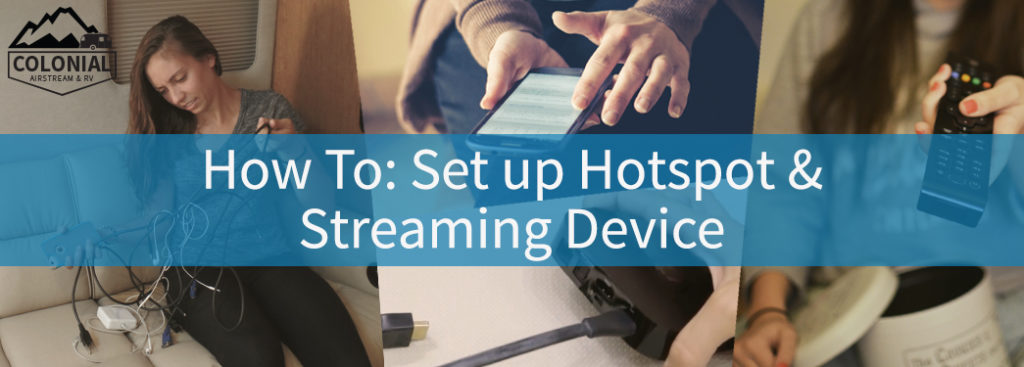 How to Create a Wireless HotSpot and Connect your Streaming Device in your RV